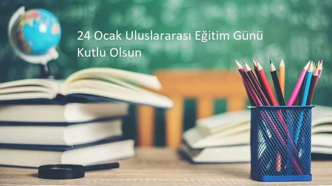 24 Ocak Uluslararası Eğitim Günü Kutlu Olsun